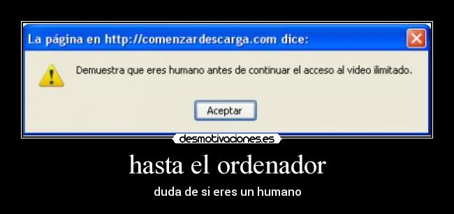 hasta el ordenador - duda de si eres un humano