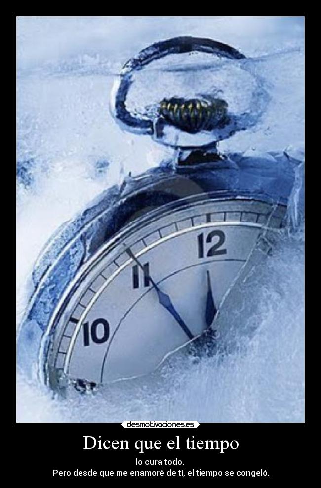 Dicen que el tiempo -