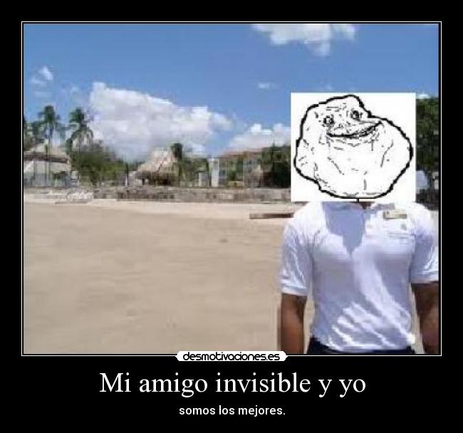 Mi amigo invisible y yo - somos los mejores.