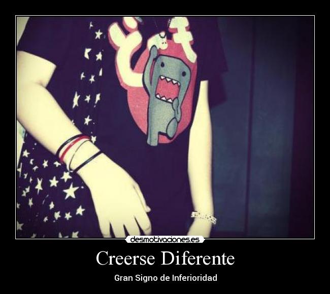 Creerse Diferente - Gran Signo de Inferioridad