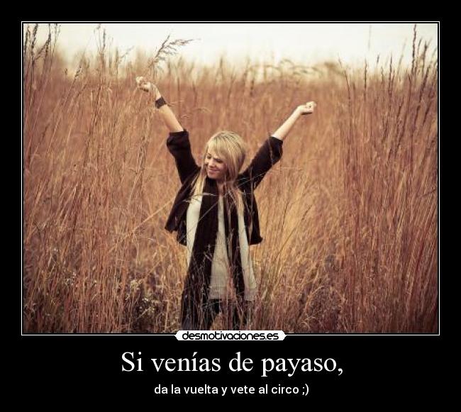 Si venías de payaso, - 