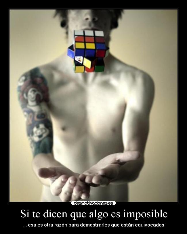 Si te dicen que algo es imposible - ... esa es otra razón para demostrarles que están equivocados