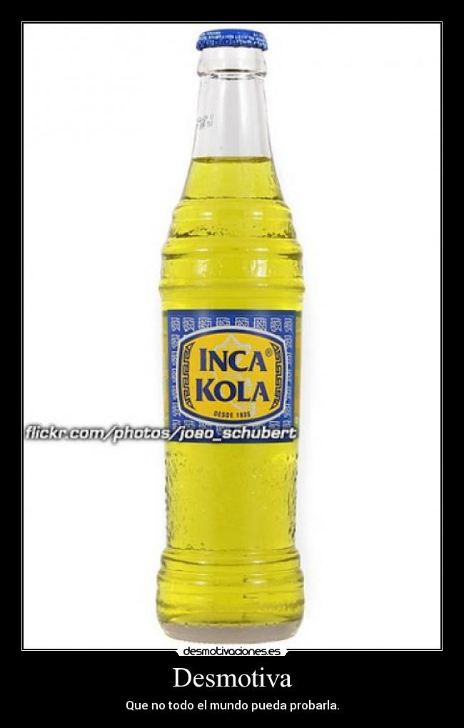 Desmotiva - Que no todo el mundo pueda probarla.