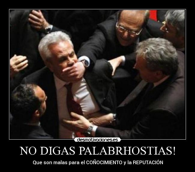 NO DIGAS PALABRHOSTIAS! - 