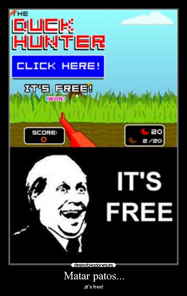 Matar patos... -