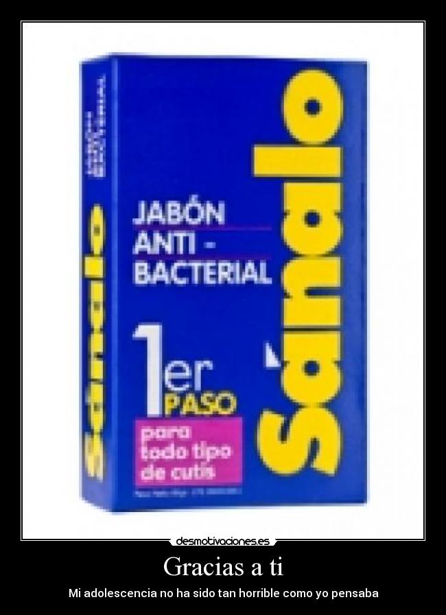 Gracias a ti - Mi adolescencia no ha sido tan horrible como yo pensaba