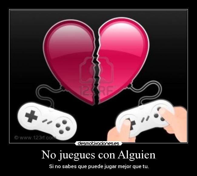 No juegues con Alguien -