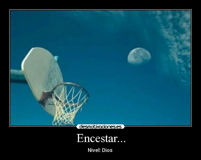Encestar... -