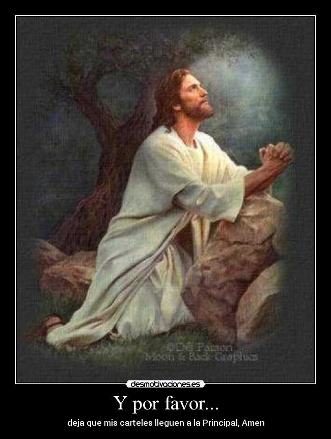 Y por favor... - deja que mis carteles lleguen a la Principal, Amen
