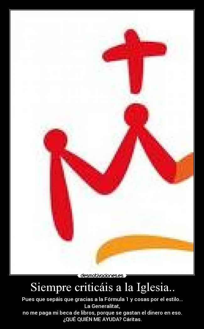 Siempre criticáis a la Iglesia.. - 