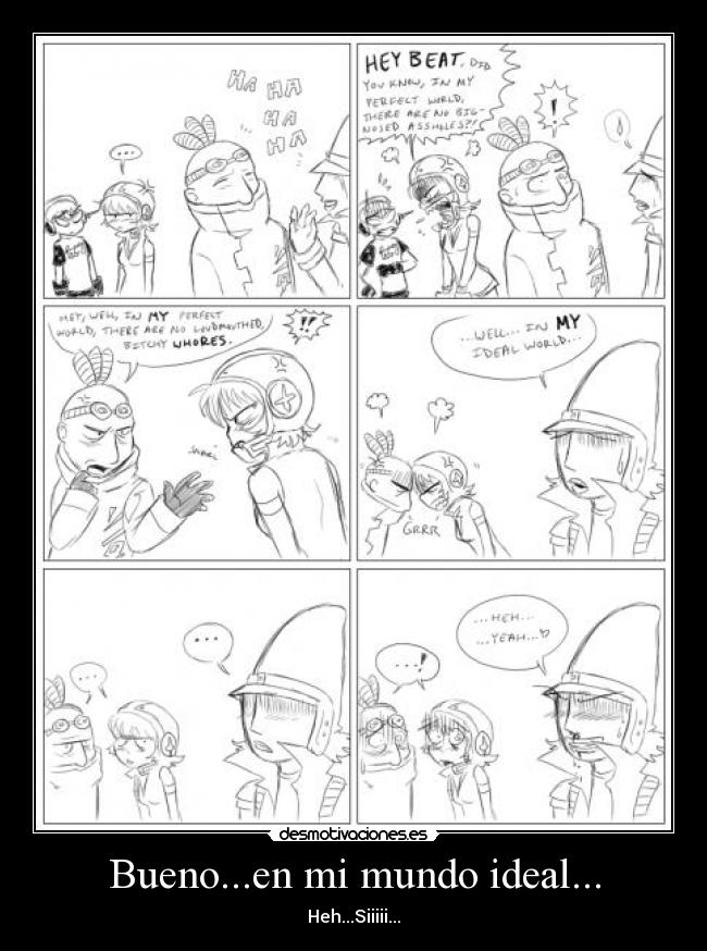 Bueno...en mi mundo ideal... -