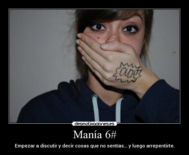 Manía 6# - Empezar a discutir y decir cosas que no sentías... y luego arrepentirte.