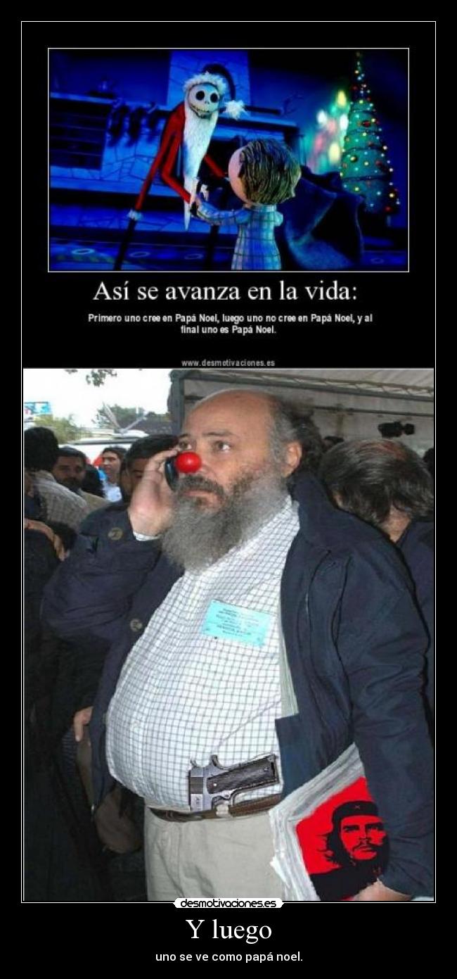 Y luego - uno se ve como papá noel.