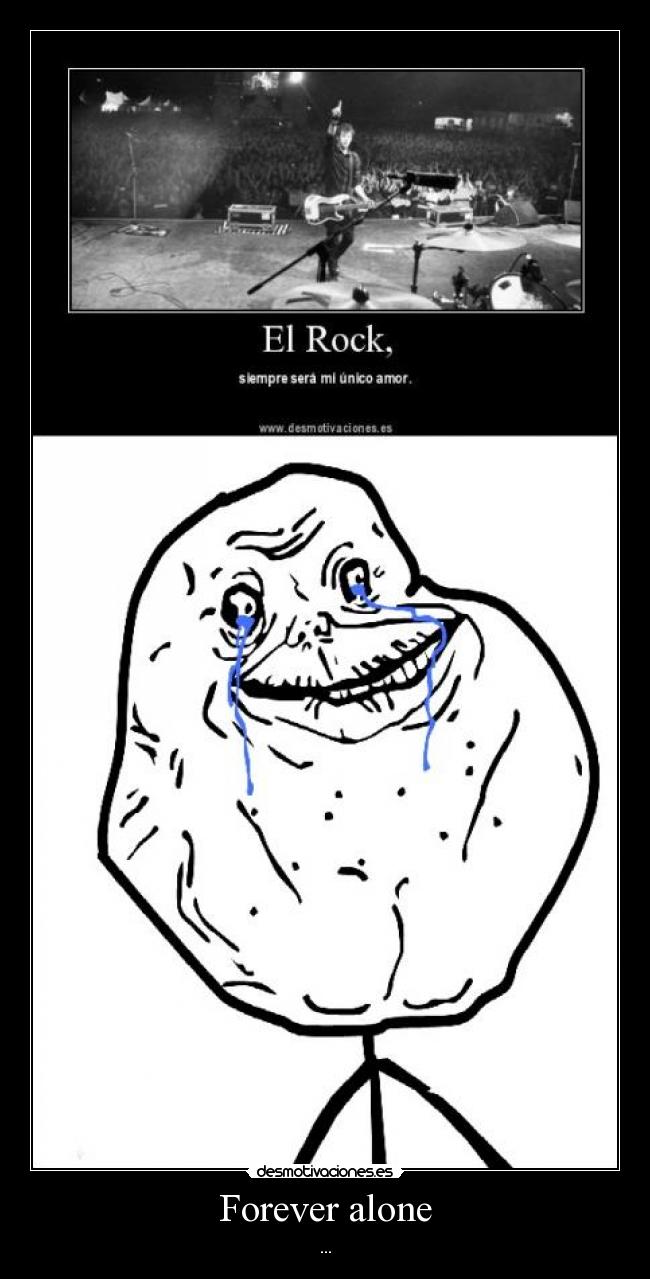 Forever alone - ...