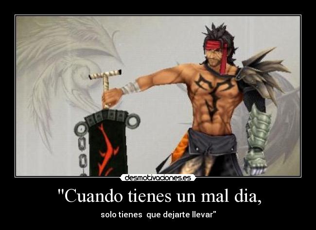 Cuando tienes un mal dia, -