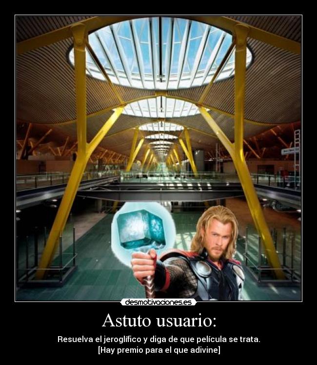 Astuto usuario: - Resuelva el jeroglífico y diga de que película se trata.
[Hay premio para el que adivine]