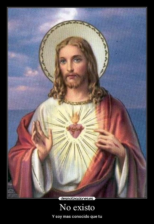 No existo - Y soy mas conocido que tu