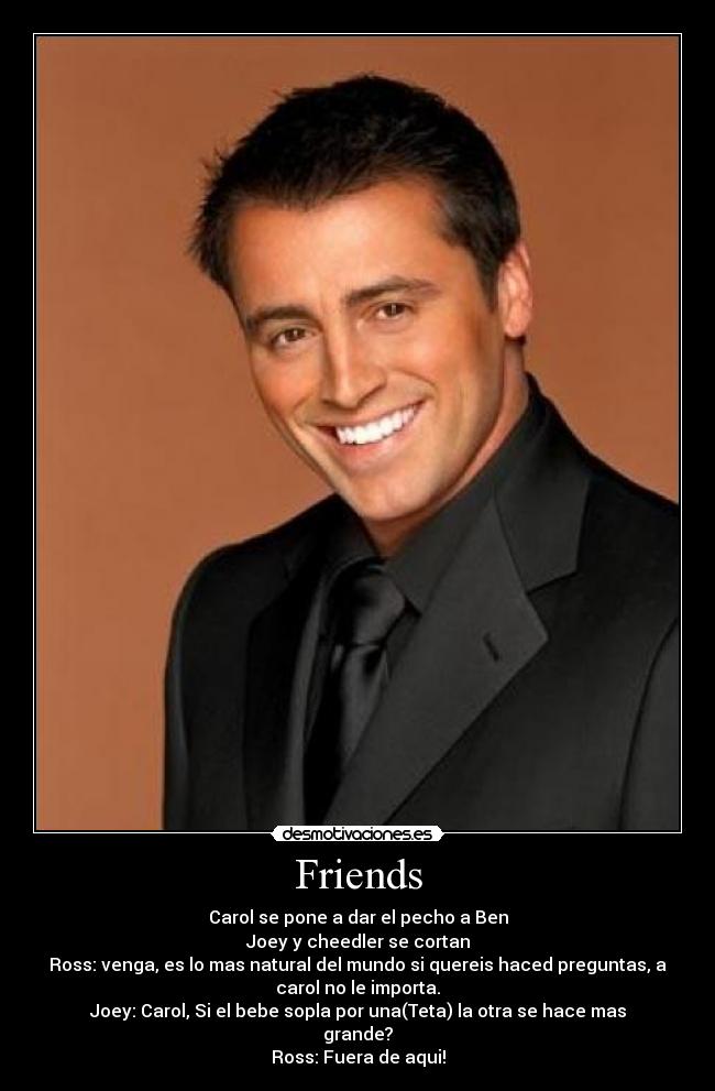 carteles friends joey tribbiani cheedler bing rachel monica phoebe ross desmotivaciones