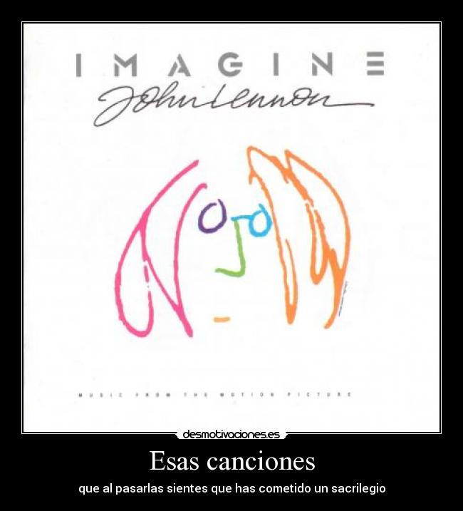 Esas canciones - que al pasarlas sientes que has cometido un sacrilegio