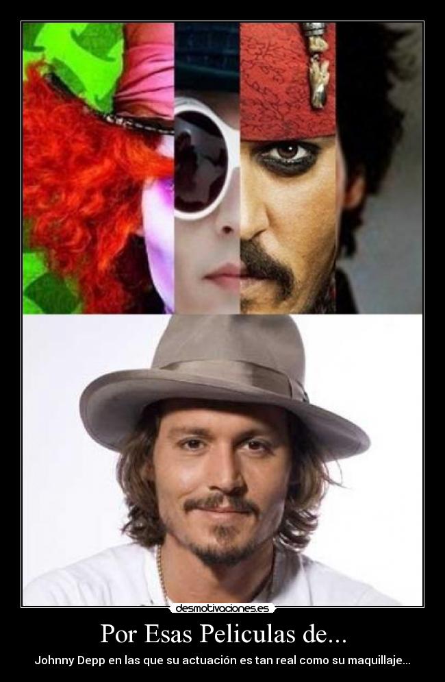 Por Esas Peliculas de... - Johnny Depp en las que su actuación es tan real como su maquillaje...