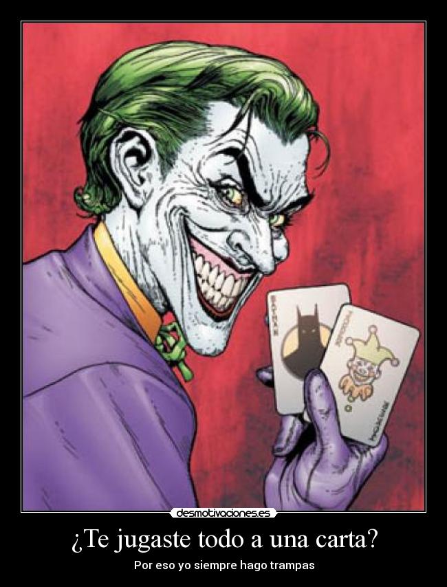 ¿Te jugaste todo a una carta? -