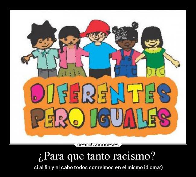 ¿Para que tanto racismo? -