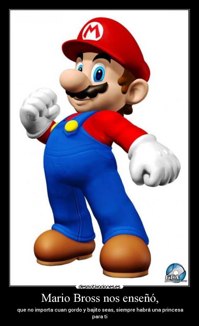 Mario Bross nos enseñó, -