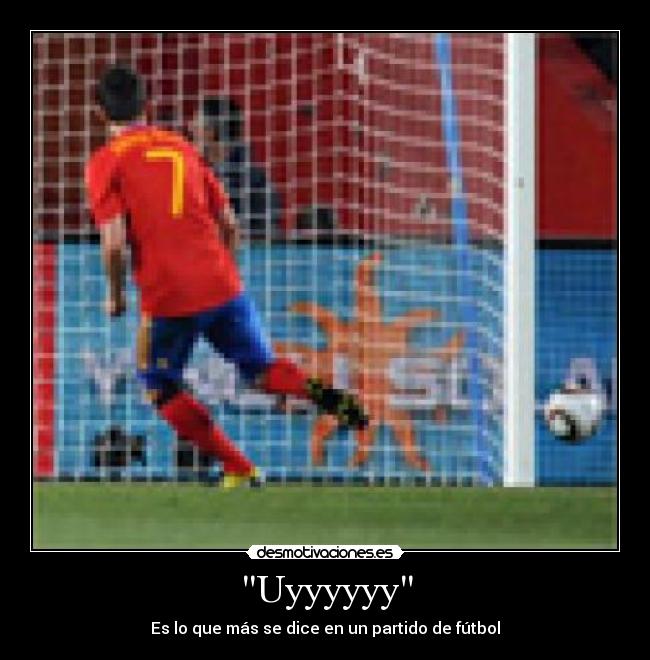 Uyyyyyy - Es lo que más se dice en un partido de fútbol
