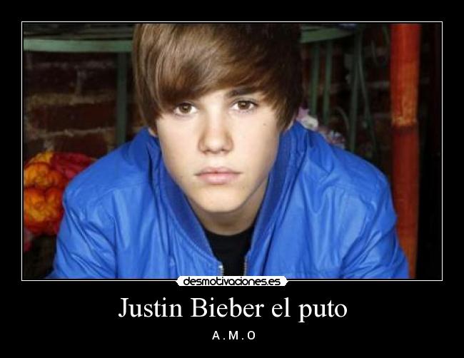Justin Bieber el puto - A . M . O