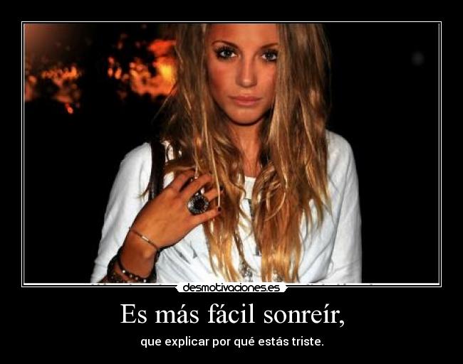 Es más fácil sonreír, -