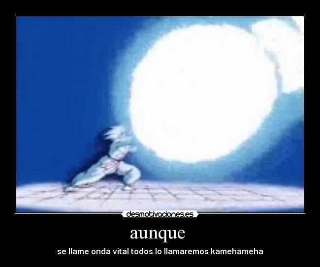 aunque  - se llame onda vital todos lo llamaremos kamehameha