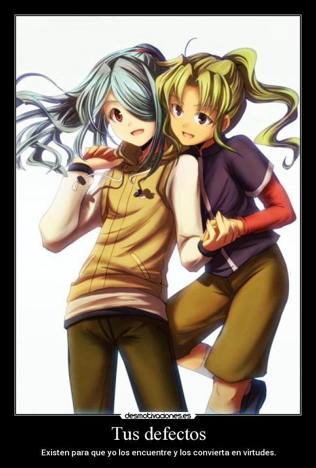 Tus defectos - Existen para que yo los encuentre y los convierta en virtudes.