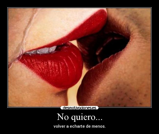 No quiero... - 