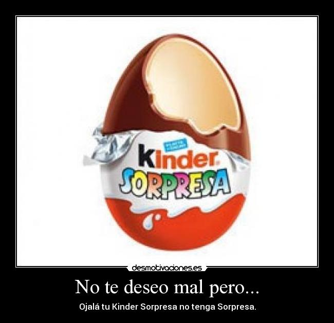 No te deseo mal pero... - 