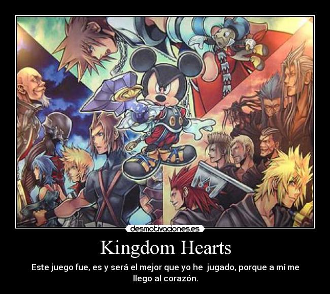 Kingdom Hearts - Este juego fue, es y será el mejor que yo he jugado, porque a mí me llego al corazón.