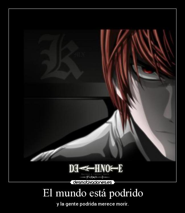 El mundo está podrido - y la gente podrida merece morir.