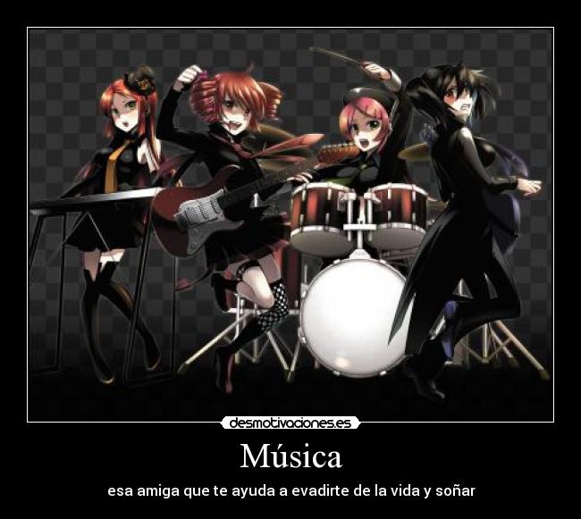 Música - esa amiga que te ayuda a evadirte de la vida y soñar