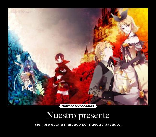Nuestro presente - siempre estará marcado por nuestro pasado...