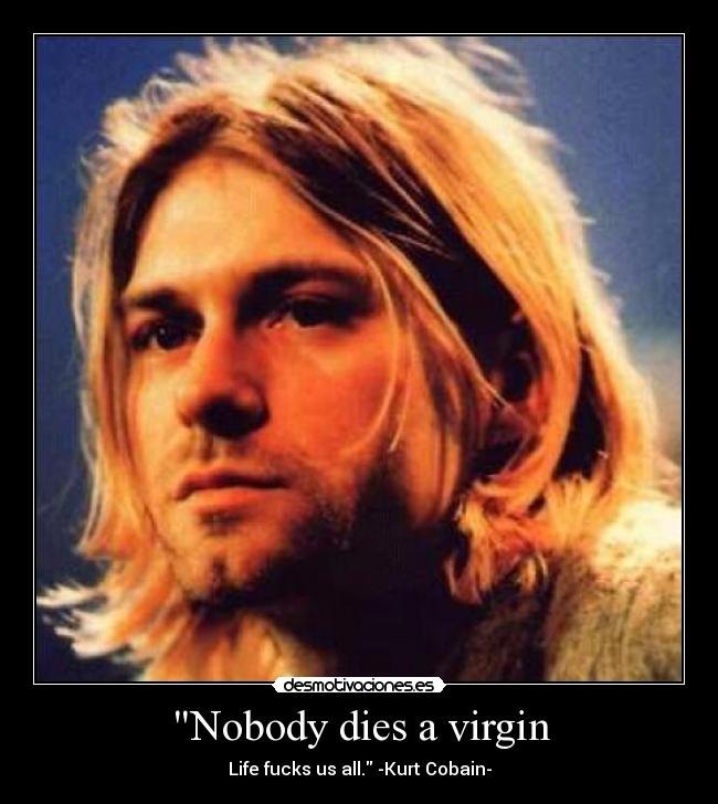Nobody dies a virgin - 