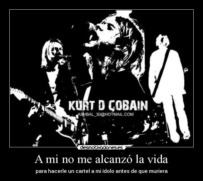 A mi no me alcanzó la vida - para hacerle un cartel a mi ídolo antes de que muriera