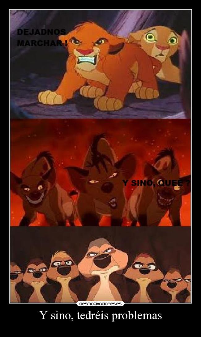 Y sino, tedréis problemas -