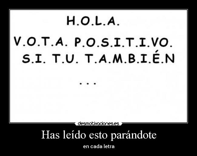 Has leído esto parándote - en cada letra