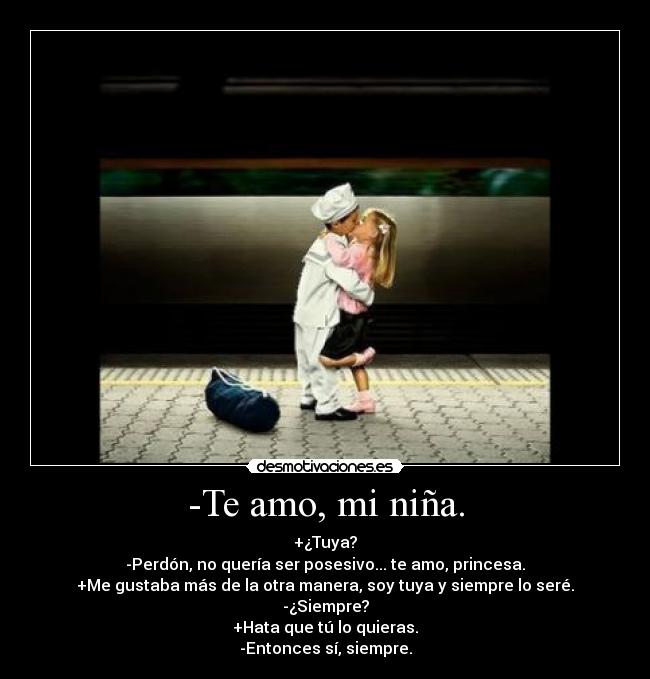 -Te amo, mi niña. - 