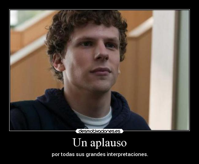 Un aplauso - por todas sus grandes interpretaciones.