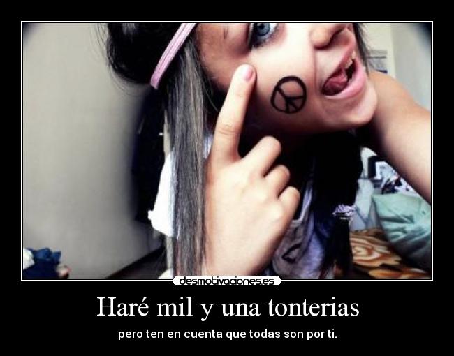 Haré mil y una tonterias -