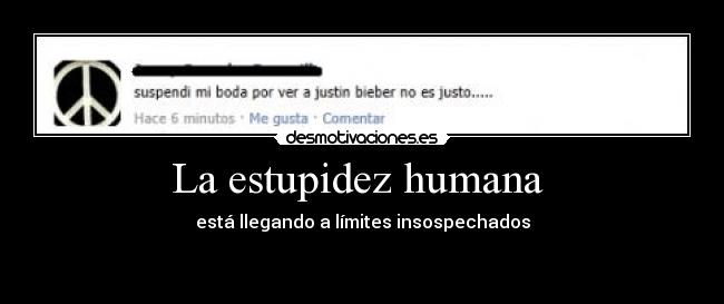 La estupidez humana - está llegando a límites insospechados