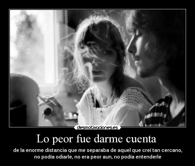 Lo peor fue darme cuenta -