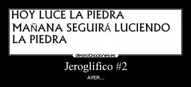 Jeroglífico #2 - AYER....