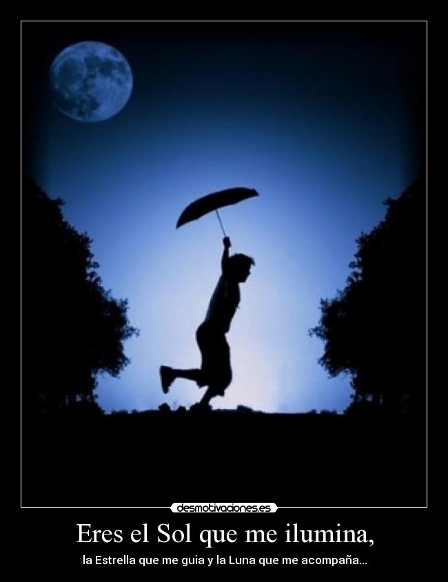 Eres el Sol que me ilumina, - 