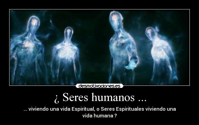 ¿ Seres humanos ... - 